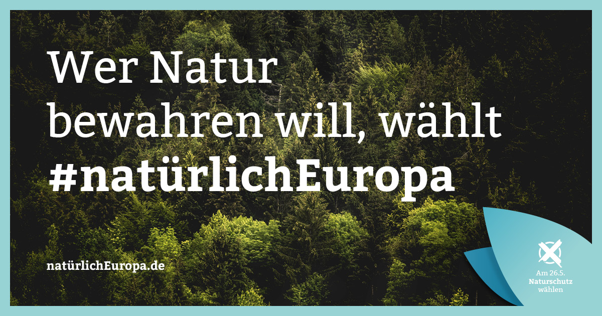 Wer Natur bewahren will, wählt #natürlichEuropa